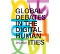 Global Debates in the Digital Humanities Global Debates in the Digital Humanities (Auteur)