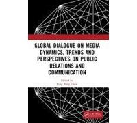 Global Dialogue On Media Dynamics, Trends And Perspectives On Public Relations And Communication