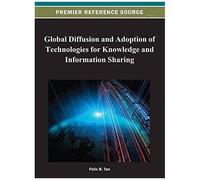 Global Diffusion And Adoption Of Technologies For Knowledge And Information Sharing