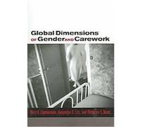 Global Dimensions of Gender and Carework Christine E. Bose, Jacquelyn S. Litt, Mary K. Zimmerman (Auteur)