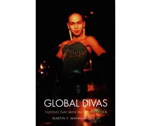 Global Divas: Filipino Gay Men in the Diaspora
