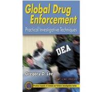 Global Drug Enforcement, Practical Aspects of Criminal & Forensic Investigation Gregory D. Lee (Auteur)