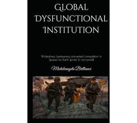 Global Dysfunctional Institution: Wickedness Lawlessness prevented competition in Space/on Earth [profit & non-profit]