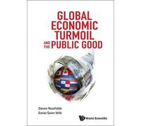 Global Economic Turmoil and the Public Good - [Livre en VO] Steven Rosefielde, Daniel Quinn Mills (Auteur)