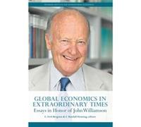 Global Economics in Extraordinary Times Essays in Honor of John Williamson by C. Randall Henning C. Randall Henning (Auteur)