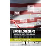 Global Economics: The Geopolitics of the U.S.-China Trade War 1st Edition