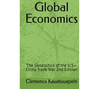 Global Economics: The Geopolitics of the U.S.-China Trade War 2nd Edition