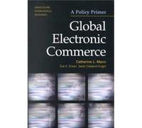 Global Electronic Commerce A Policy Primer by Sarah Cleeland Knight Catherine L. Mann, Sarah Cleeland Knight, Sue E. Eckert (Auteur)