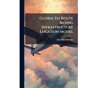 Global En Route Basing Infrastructure Location Model