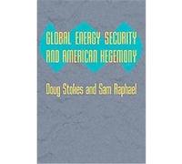 Global Energy Security and American Hegemony, Themes in Global Social Change Doug Stokes, Sam Raphael (Auteur)