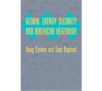 Global Energy Security and American Hegemony, Themes in Global Social Change Doug Stokes, Sam Raphael (Auteur)