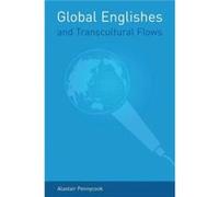 Global Englishes and Transcultural Flows by Alastair Pennycook Alastair Pennycook (Auteur)