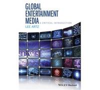 Global Entertainment Media A Critical Introduction by Artz & Lee Purdue University Calumet & USA Lee Artz (Auteur)