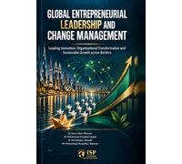 Global Entrepreneurial Leadership and Change Management: Critical Literature Synthesis, Doctoral Perspectives and International Cases Advanced Research Monograph and International Casebook