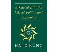 Global Ethic for Global Politics and Economics | Hans Küng Hans Küng (Auteur)