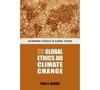 Global Ethics and Climate Change (Edinburgh Studies in Global Ethics) - [Version Originale] Inconnu (Auteur)