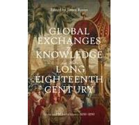 Global Exchanges Of Knowledge In The Long Eighteenth Century