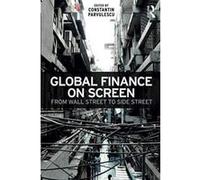 Global Finance on Screen: From Wall Street to Side Street - [Version Originale] Inconnu (Auteur)
