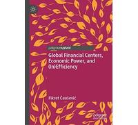 Global Financial Centers, Economic Power, And (In)Efficiency