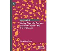 Global Financial Centers, Economic Power, And (In)Efficiency