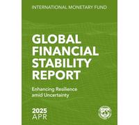 Global Financial Stability Report, April 2025: Enhancing Resilience amid Uncertainty