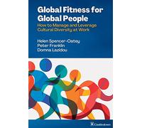 Global Fitness for Global People: How to Manage and Leverage Cultural Diversity at Work