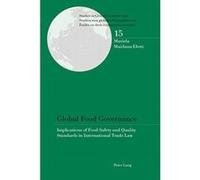 Global Food Governance (Studies in Global Economic Law/ Studien Zum Globalen Wirtschaftsrecht / Etudes en Droit Economique Mondial) - [Version Originale] Inconnu (Auteur)