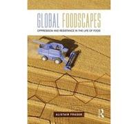 Global Foodscapes: Oppression and resistance in the life of food - [Version Originale] Inconnu (Auteur)