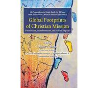 Global Footprints of Christian Mission : Foundations, Transformations, and Holistic Impacts