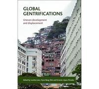 Global Gentrifications: Uneven Development and Displacement - [Livre en VO] Loretta Lees, Hyun Bang Shin, Ernesto Lopez - Morales (Auteur)
