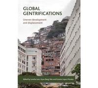 Global Gentrifications: Uneven Development And Displacement (Paperback) Loretta Lees, Hyun Bang Shin, Ernesto Lopez - Morales (Auteur)