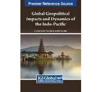 Global Geopolitical Impacts And Dynamics Of The Indo-Pacific