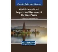 Global Geopolitical Impacts And Dynamics Of The Indo-Pacific