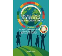 Global Goals for Societal Transformation - Volume I: Driving Awareness for a Smarter Future Towards the SDG’s