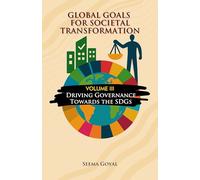 Global Goals for Societal Transformation - Volume III: Driving Governance Towards the SDGs