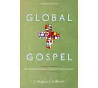 Global Gospel An Introduction to World Christianity - Douglas Jacobsen - Baker publishing group - ebook (ePub) - Livre