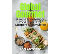 Global Gourmet: Unlocking High-Profit Food Imports for Diaspora Communities