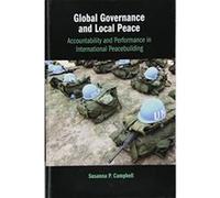 Global Governance and Local Peace: Accountability and Performance in International Peacebuilding - [Version Originale] Inconnu (Auteur)