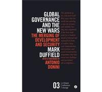 Global Governance And The New Wars: The Merging Of Development And Security (Critique. Influence. Change) (Paperback) Mark R Duffield, (Auteur)