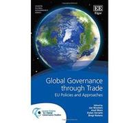 Global Governance Through Trade: EU Policies and Approaches (Leuven Global Governance Series) - [Livre en VO] Jan Wouters, Axel Marx, Dylan Geraets, Bregt Natens (Auteur)