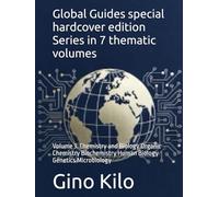 Global Guides special hardcover edition Series in 7 thematic volumes: Volume 3. Chemistry and Biology Organic Chemistry Biochemistry Human Biology Genetics Microbiology