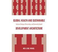 Global Health and Sustainable Development Architecture Mei-ling Wang (Auteur)