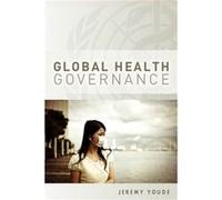 Global Health Governance by Jeremy Youde Jeremy Youde (Auteur)