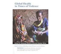 Global Health in Times of Violence, School for Advanced Research Advanced Seminar Series