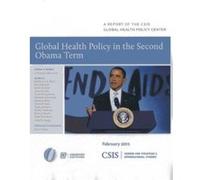 Global Health Policy in the Second Obama Term (Report) (CSIS Reports) - [Version Originale] Inconnu (Auteur)