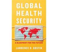 Global Health Security Lawrence O. Gostin (Auteur)