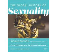 Global History of Sexuaity Sourcebook: From Prehistory to the Sixteenth Century