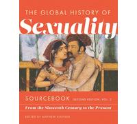 Global History of Sexuaity Sourcebook: From the Sixteenth Century to the Present