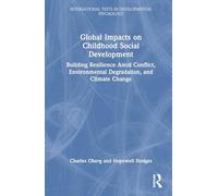 Global Impacts on Childhood Social Development: Building Resilience Amid Conflict, Environmental Degradation, and Climate Change