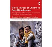 Global Impacts on Childhood Social Development Building Resilience Amid Conflict, Environmental Degradation, and Climate Change - Charles N. Oberg - Routledge - ebook (ePub) - Livre
